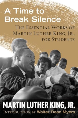 A Time to Break Silence: The Essential Works of Martin Luther King, Jr., for Students (King Legacy, Band 10)